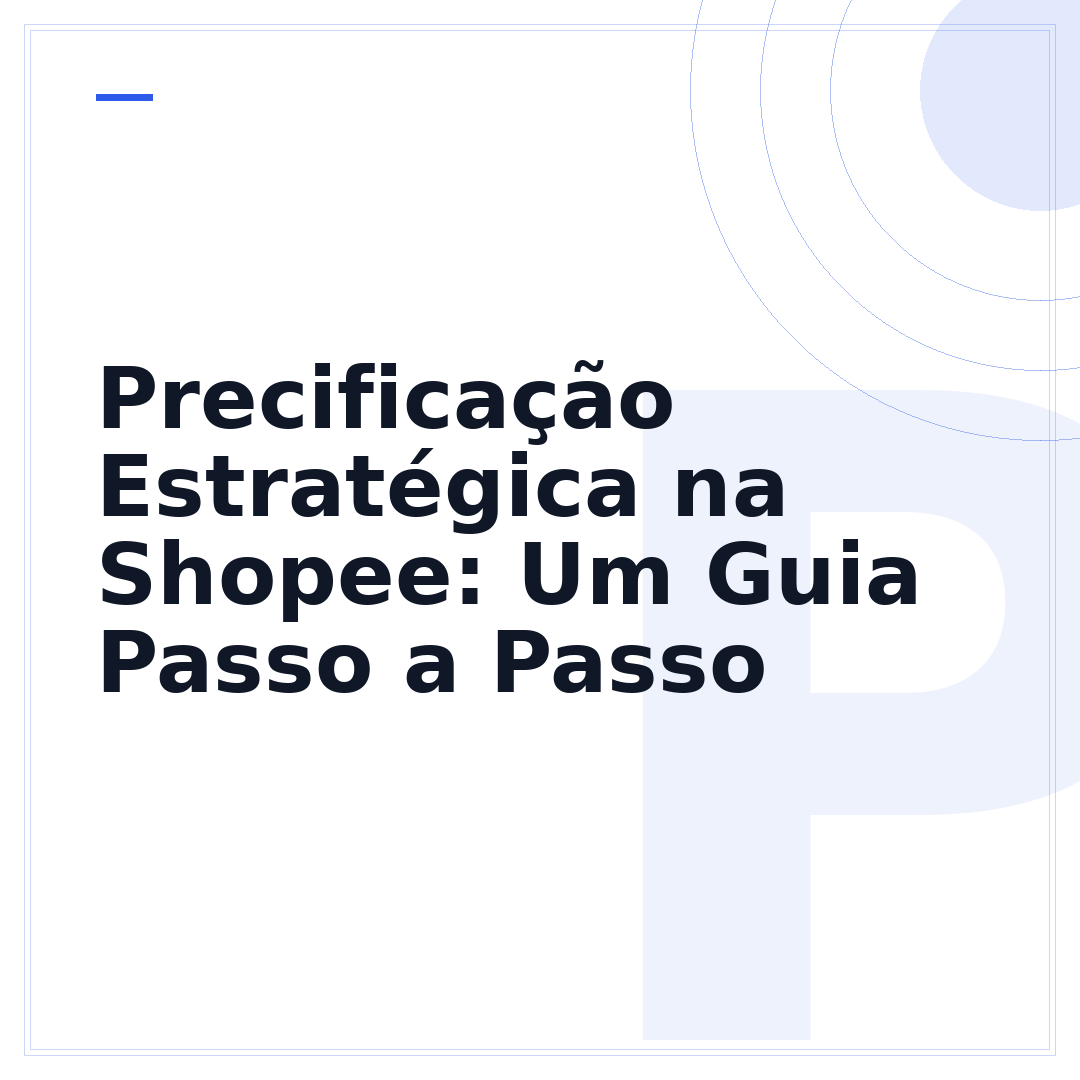 Precificação Estratégica na Shopee: Um Guia Passo a Passo