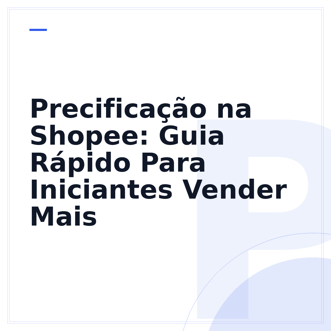 Precificação na Shopee: Guia Rápido Para Iniciantes Vender Mais