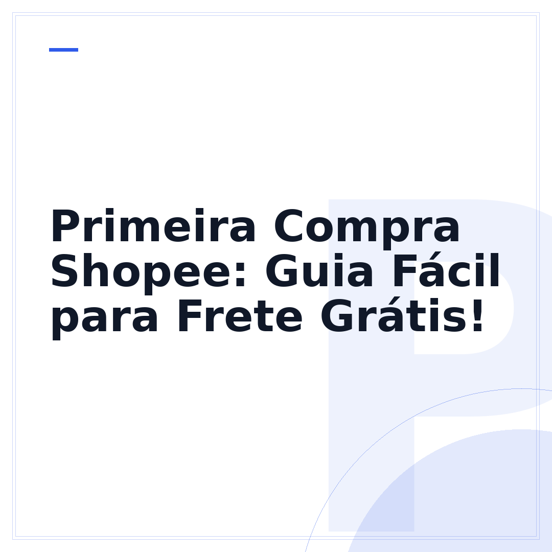 Primeira Compra Shopee: Guia Fácil para Frete Grátis!