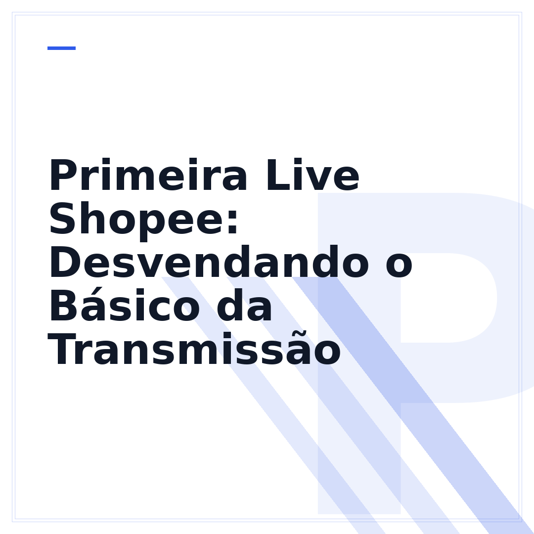 Primeira Live Shopee: Desvendando o Básico da Transmissão