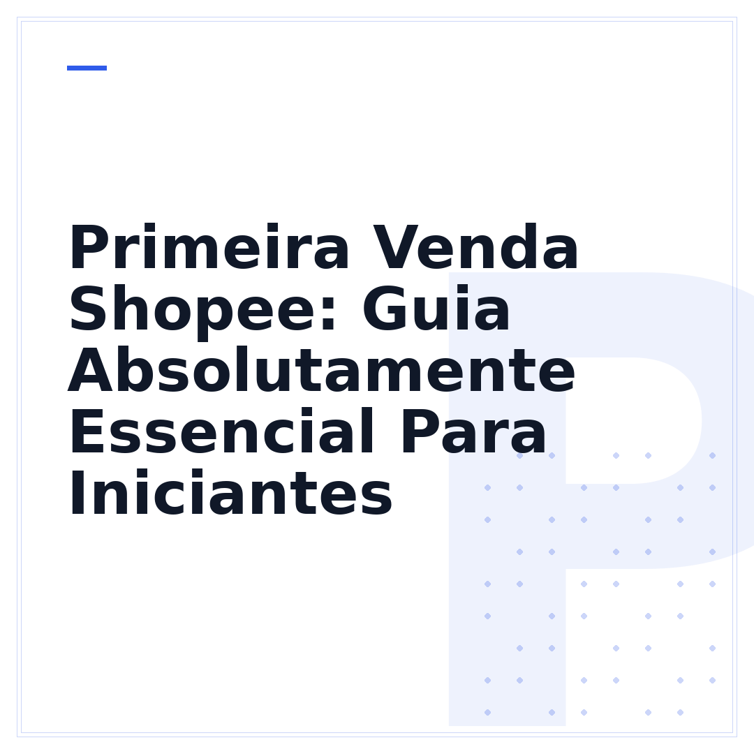 Primeira Venda Shopee: Guia Absolutamente Essencial Para Iniciantes