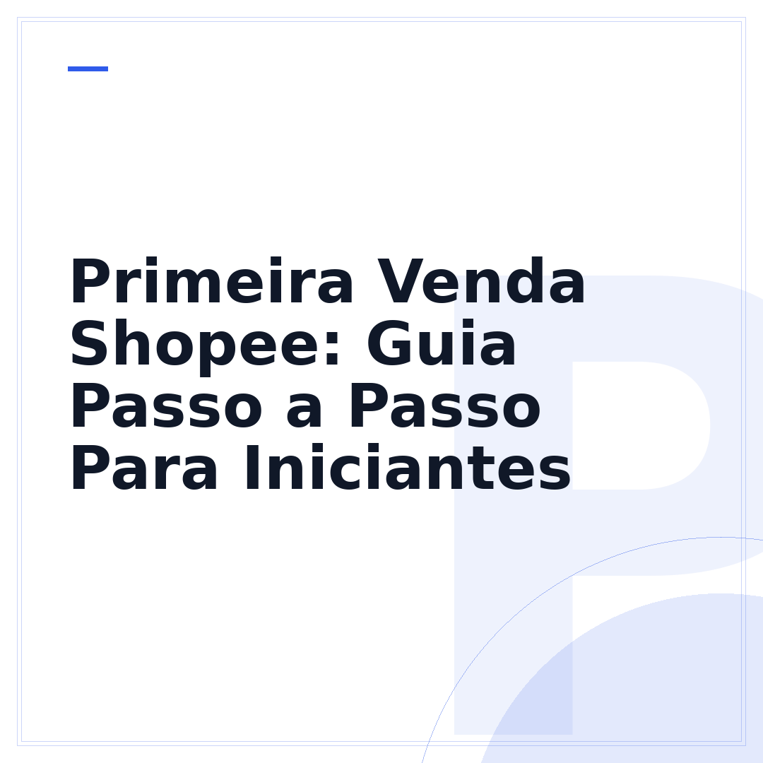 Primeira Venda Shopee: Guia Passo a Passo Para Iniciantes