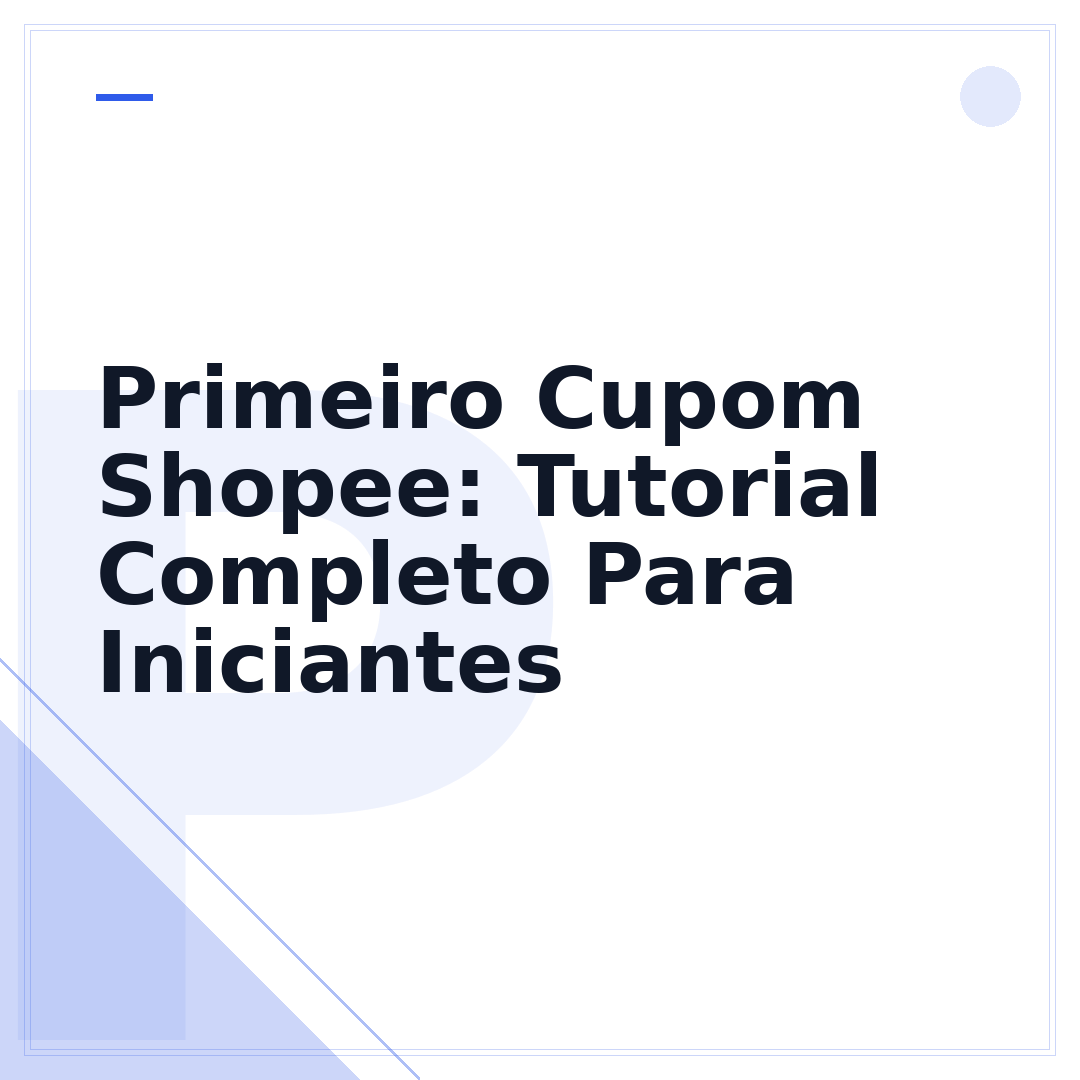 Primeiro Cupom Shopee: Tutorial Completo Para Iniciantes