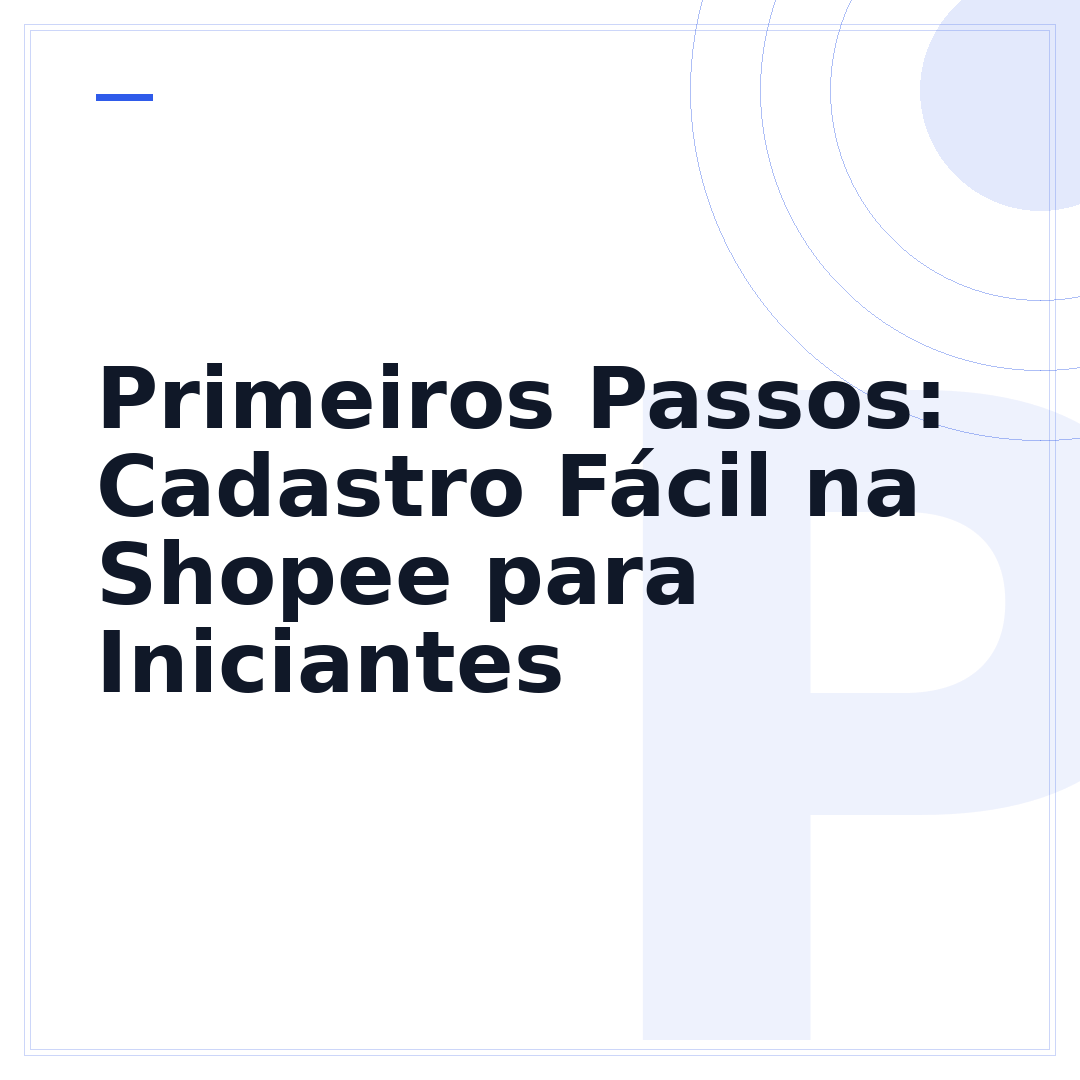 Primeiros Passos: Cadastro Fácil na Shopee para Iniciantes