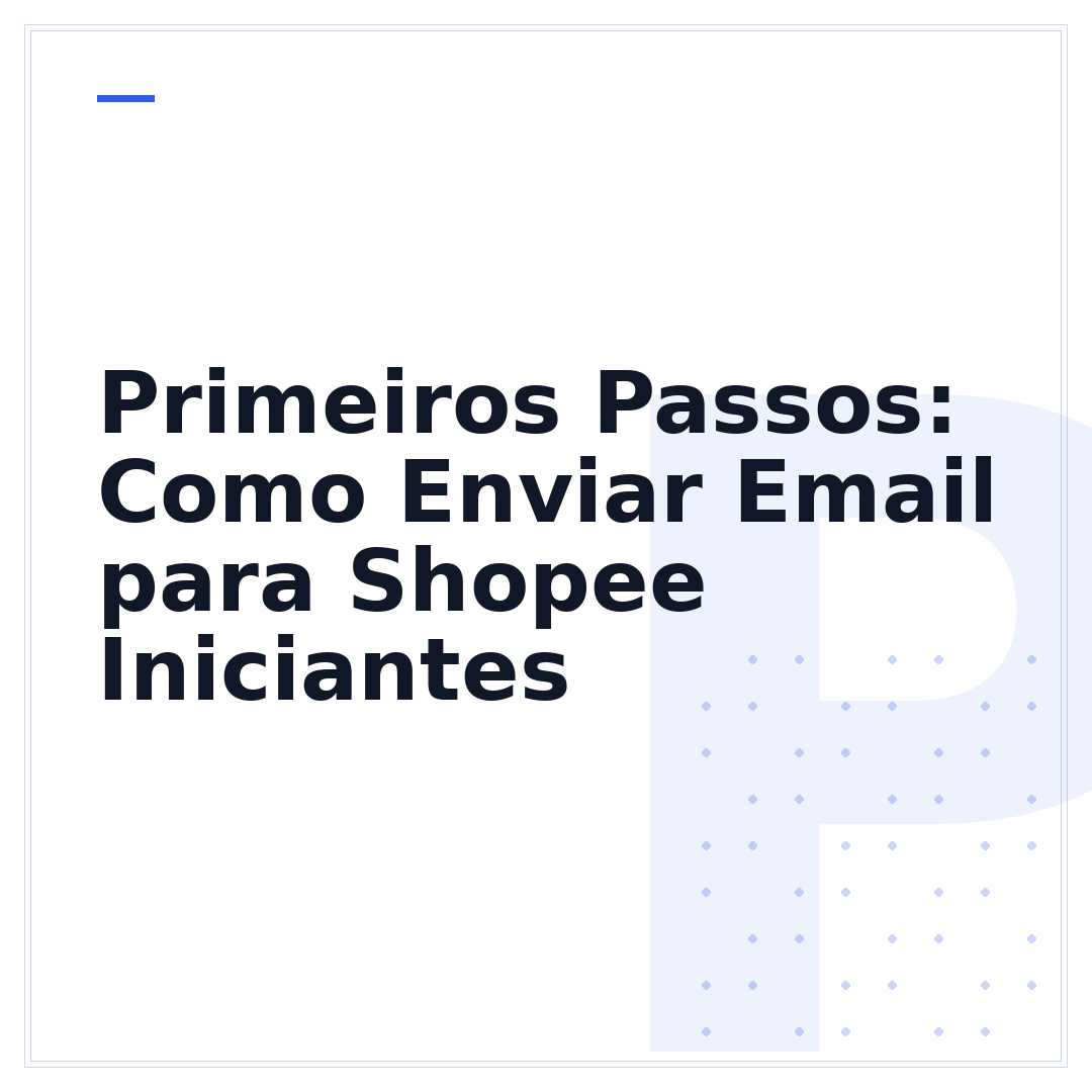 Primeiros Passos: Como Enviar Email para Shopee Iniciantes