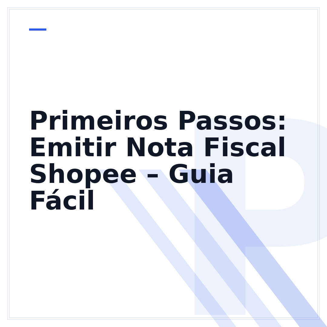 Primeiros Passos: Emitir Nota Fiscal Shopee – Guia Fácil