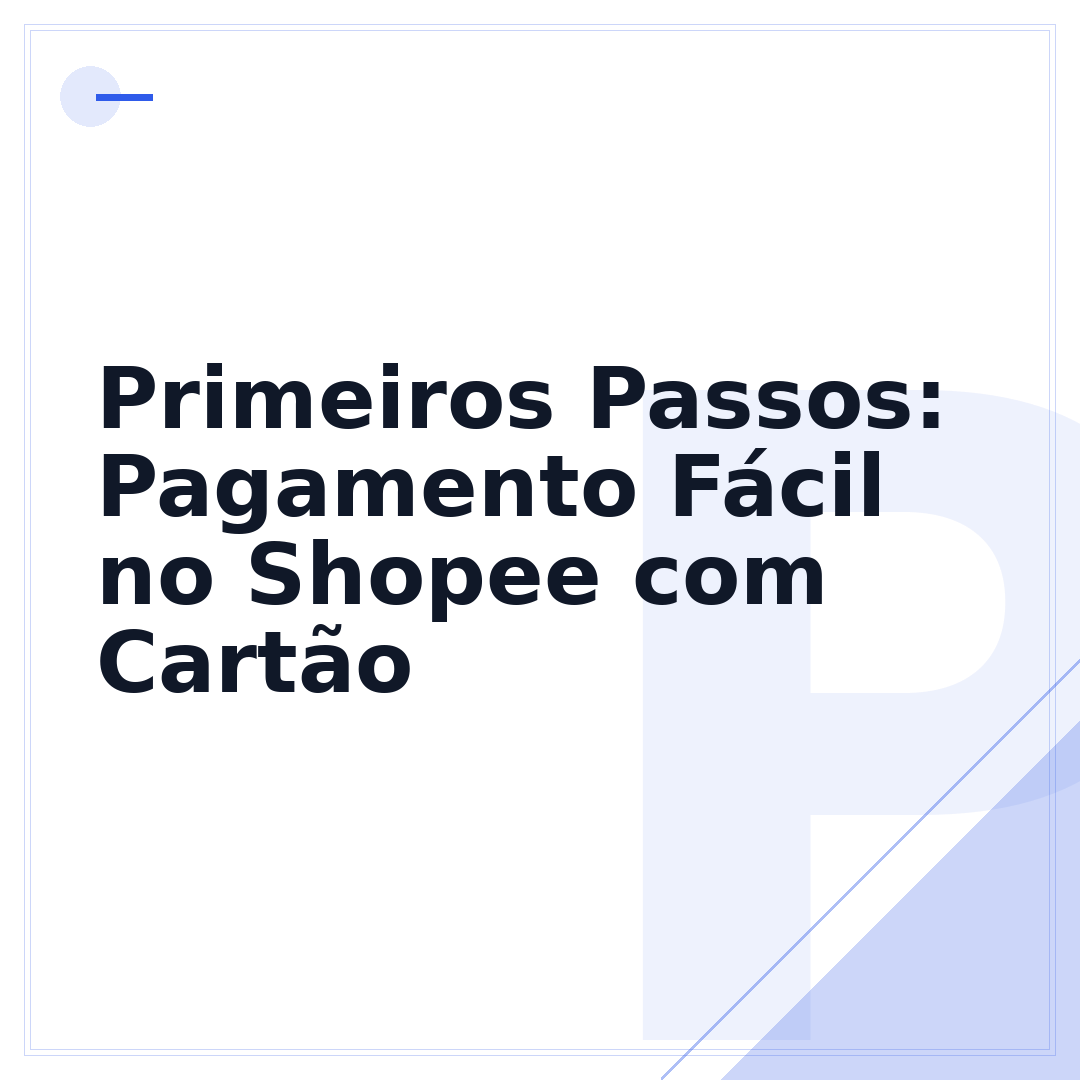 Primeiros Passos: Pagamento Fácil no Shopee com Cartão