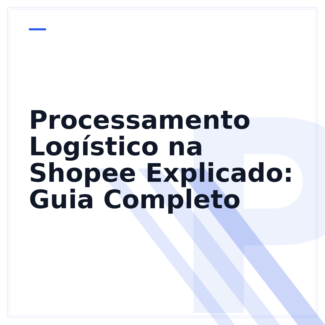 Processamento Logístico na Shopee Explicado: Guia Completo