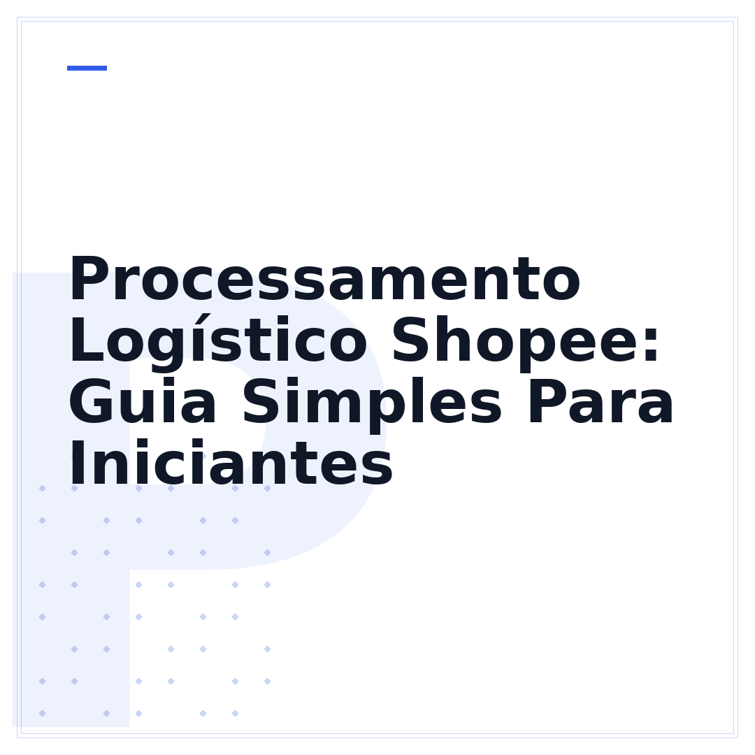 Processamento Logístico Shopee: Guia Simples Para Iniciantes