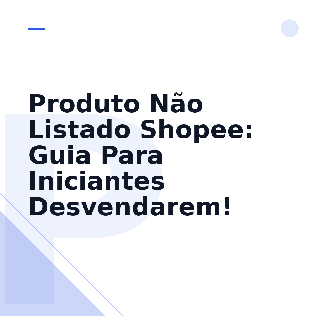 Produto Não Listado Shopee: Guia Para Iniciantes Desvendarem!