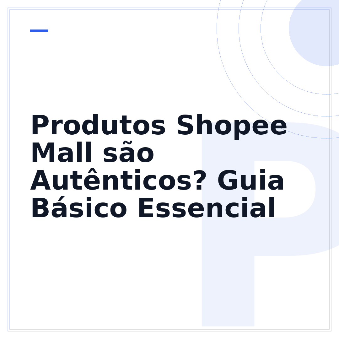 Produtos Shopee Mall são Autênticos? Guia Básico Essencial