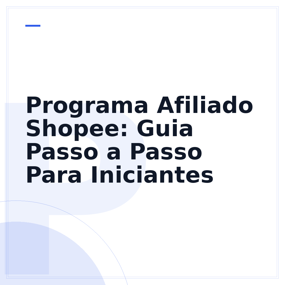 Programa Afiliado Shopee: Guia Passo a Passo Para Iniciantes