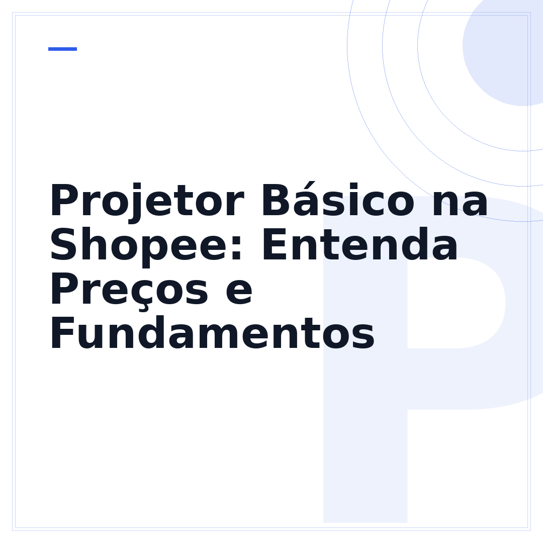 Projetor Básico na Shopee: Entenda Preços e Fundamentos