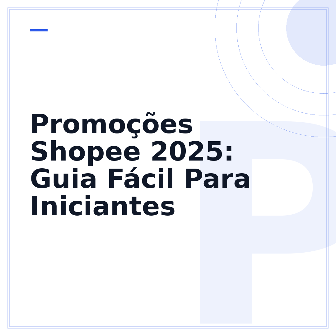 Promoções Shopee 2025: Guia Fácil Para Iniciantes