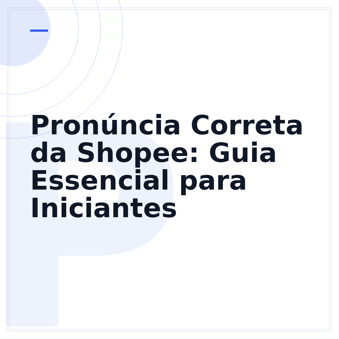Pronúncia Correta da Shopee: Guia Essencial para Iniciantes