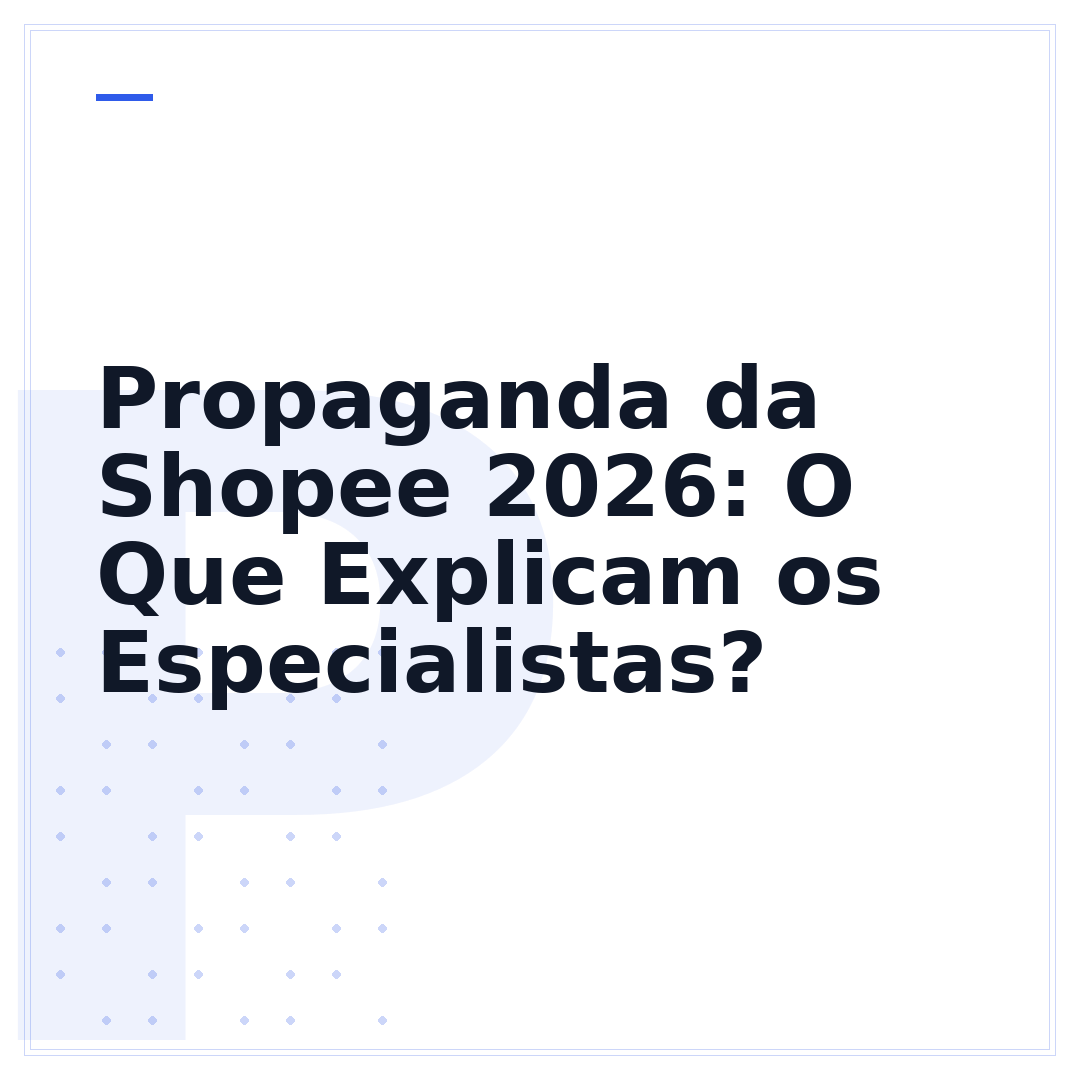 Propaganda da Shopee 2026: O Que Explicam os Especialistas?