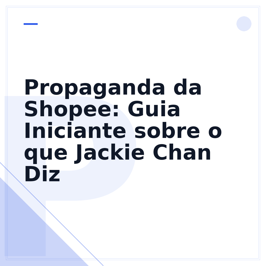 Propaganda da Shopee: Guia Iniciante sobre o que Jackie Chan Diz