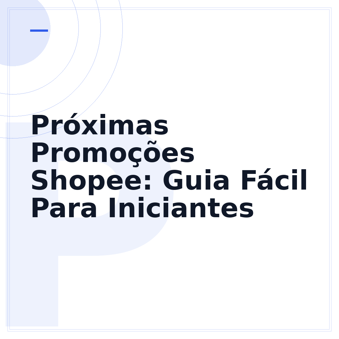 Próximas Promoções Shopee: Guia Fácil Para Iniciantes