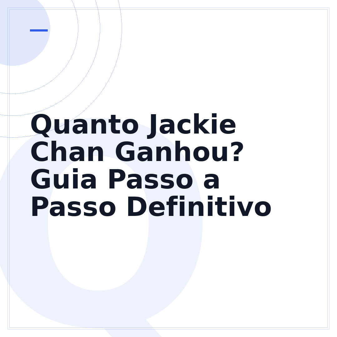 Quanto Jackie Chan Ganhou? Guia Passo a Passo Definitivo