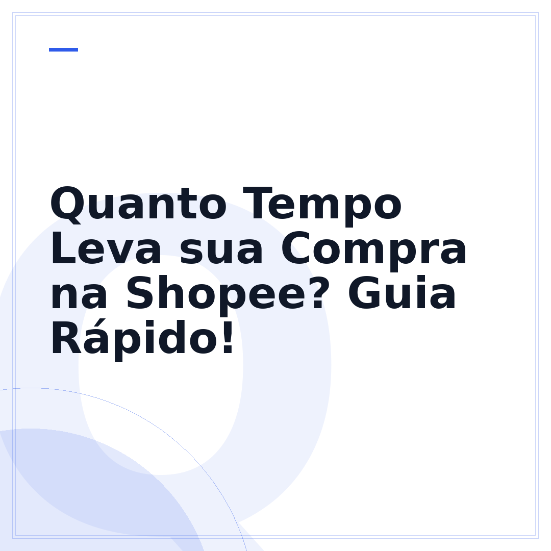 Quanto Tempo Leva sua Compra na Shopee? Guia Rápido!