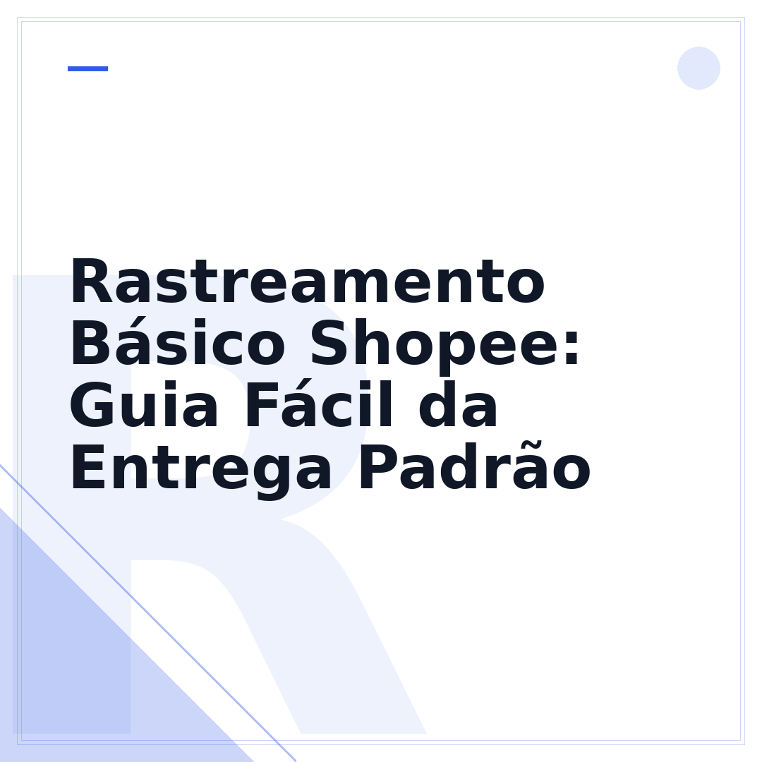 Rastreamento Básico Shopee: Guia Fácil da Entrega Padrão