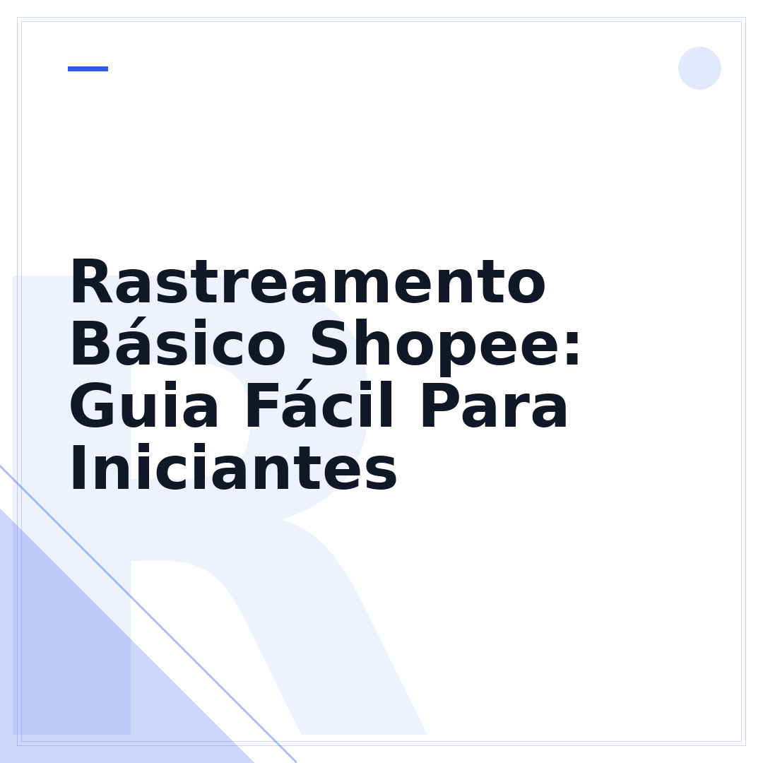Rastreamento Básico Shopee: Guia Fácil Para Iniciantes