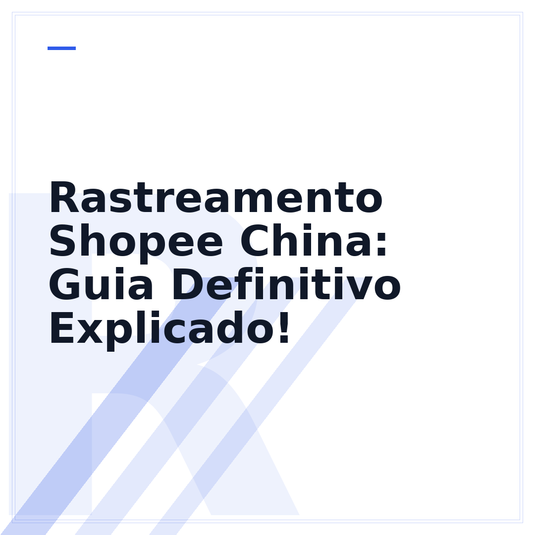 Rastreamento Shopee China: Guia Definitivo Explicado!