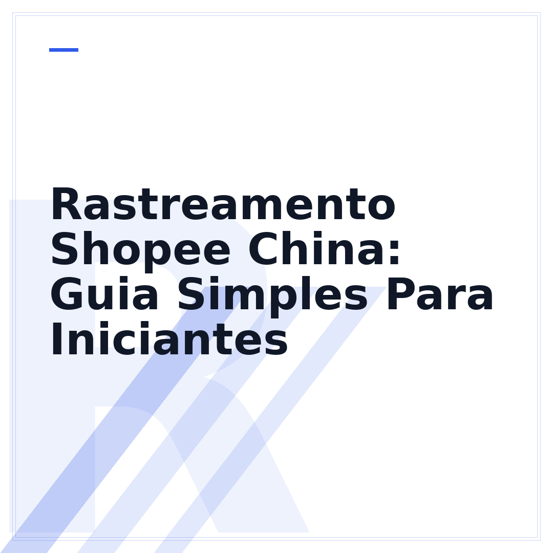 Rastreamento Shopee China: Guia Simples Para Iniciantes