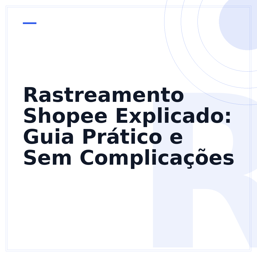 Rastreamento Shopee Explicado: Guia Prático e Sem Complicações