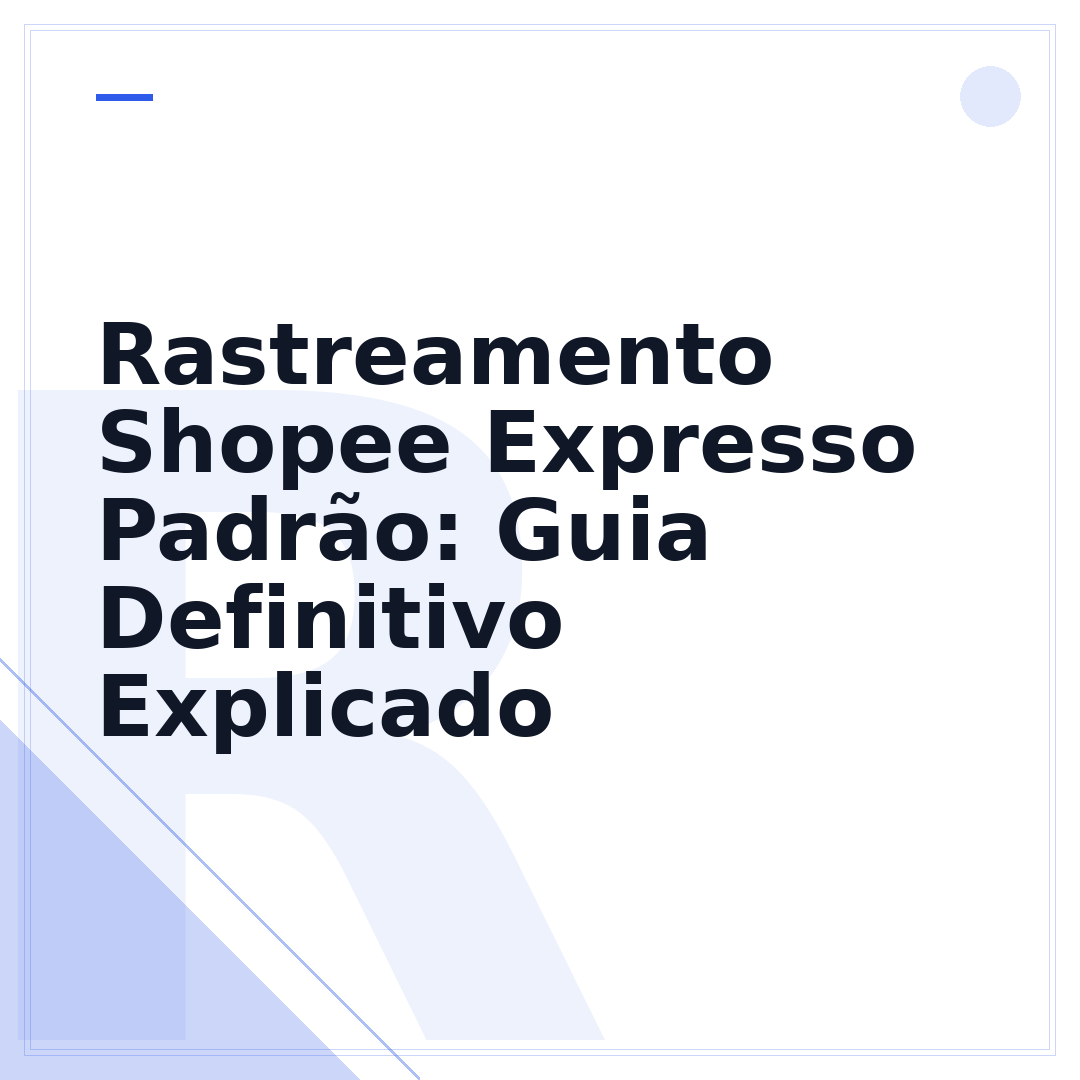 Rastreamento Shopee Expresso Padrão: Guia Definitivo Explicado