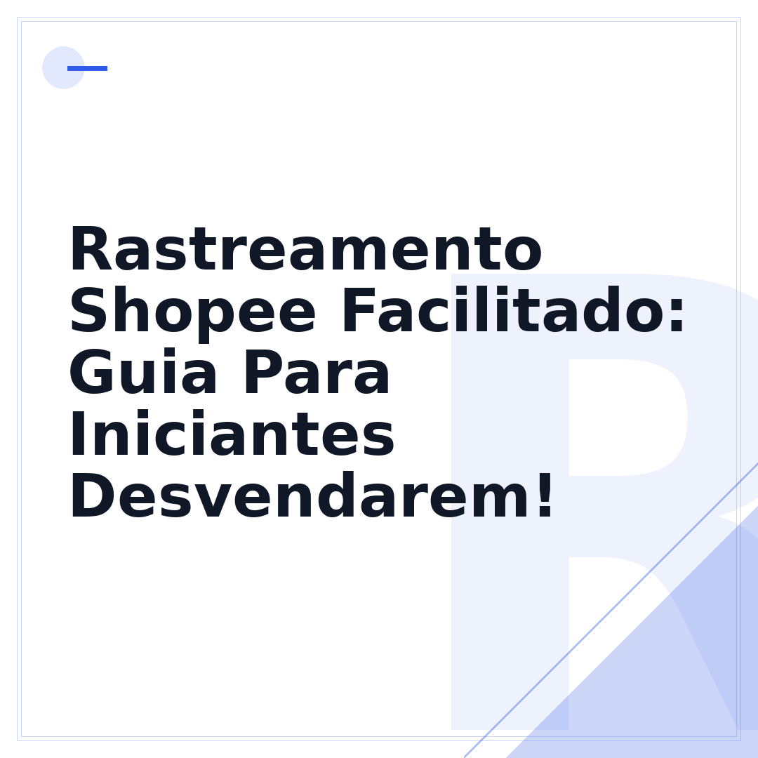Rastreamento Shopee Facilitado: Guia Para Iniciantes Desvendarem!