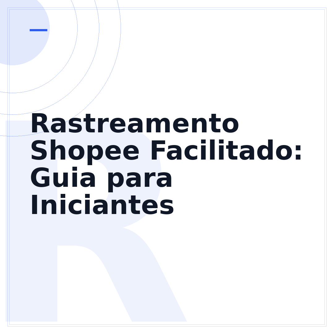 Rastreamento Shopee Facilitado: Guia para Iniciantes