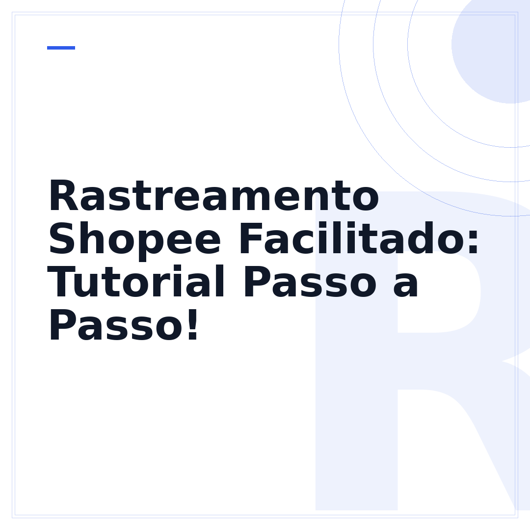 Rastreamento Shopee Facilitado: Tutorial Passo a Passo!