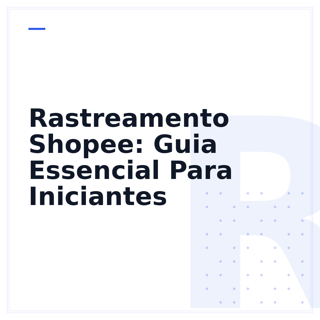 Rastreamento Shopee: Guia Essencial Para Iniciantes