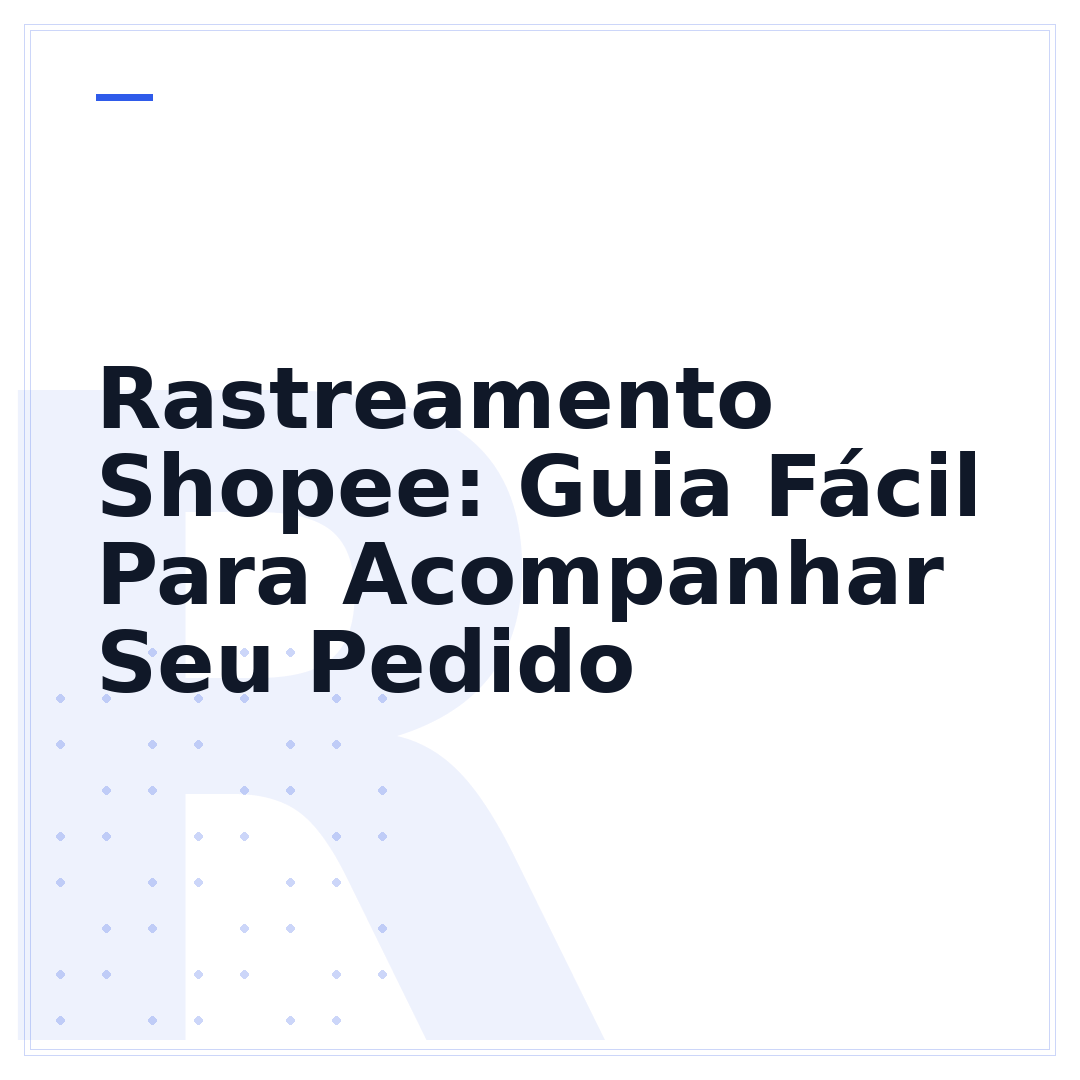 Rastreamento Shopee: Guia Fácil Para Acompanhar Seu Pedido