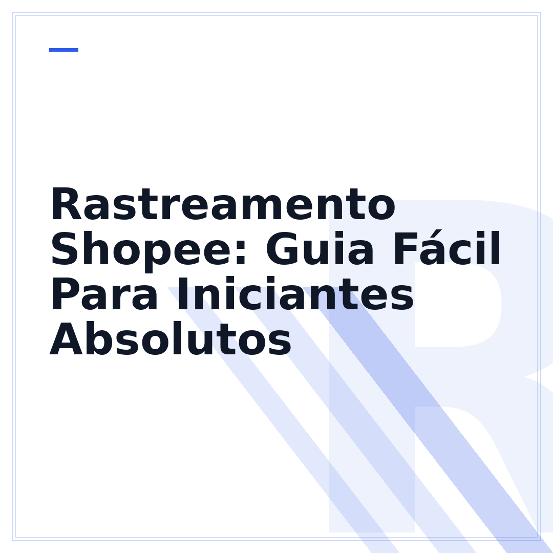 Rastreamento Shopee: Guia Fácil Para Iniciantes Absolutos