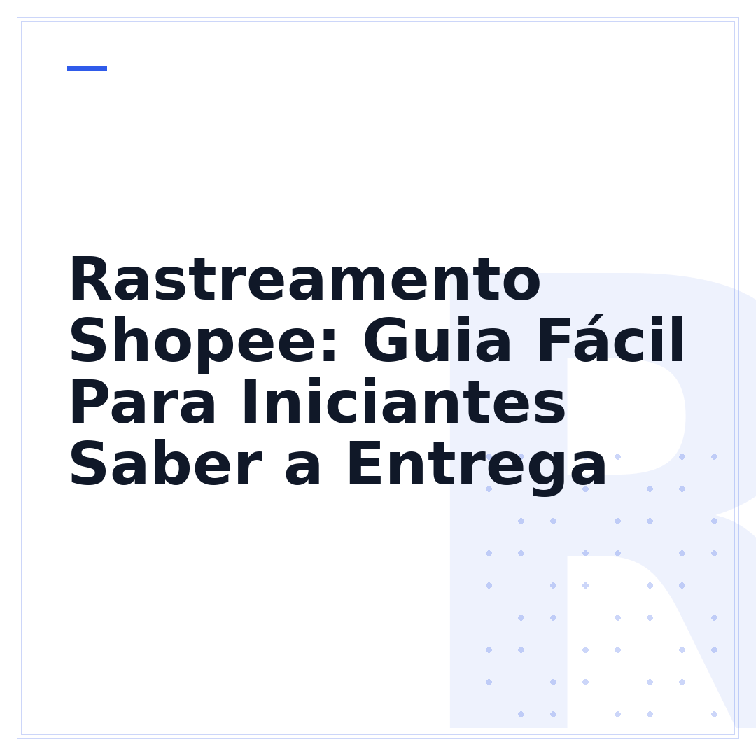 Rastreamento Shopee: Guia Fácil Para Iniciantes Saber a Entrega