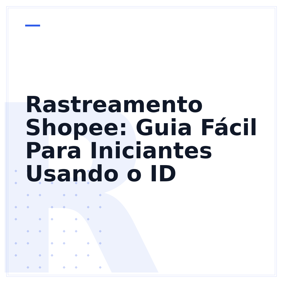 Rastreamento Shopee: Guia Fácil Para Iniciantes Usando o ID
