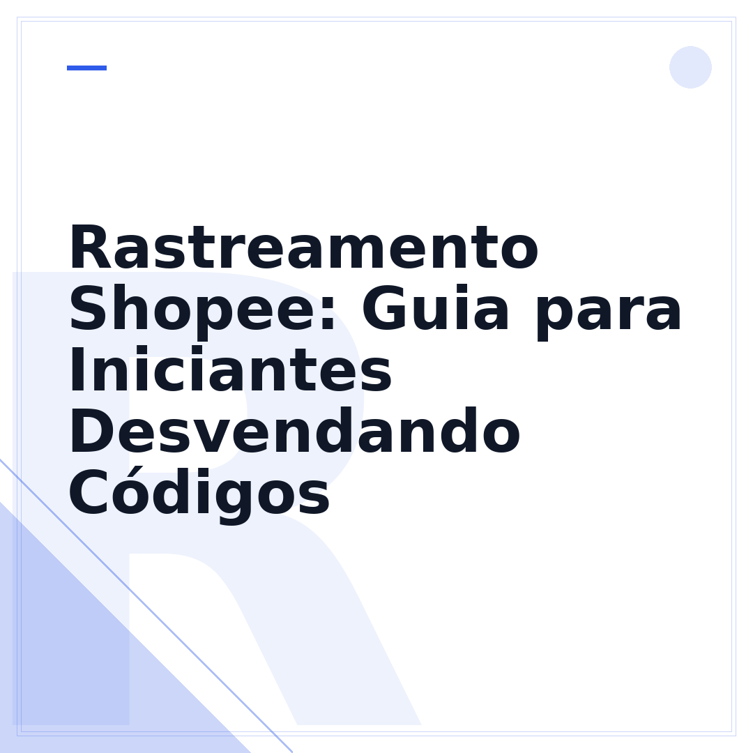 Rastreamento Shopee: Guia para Iniciantes Desvendando Códigos