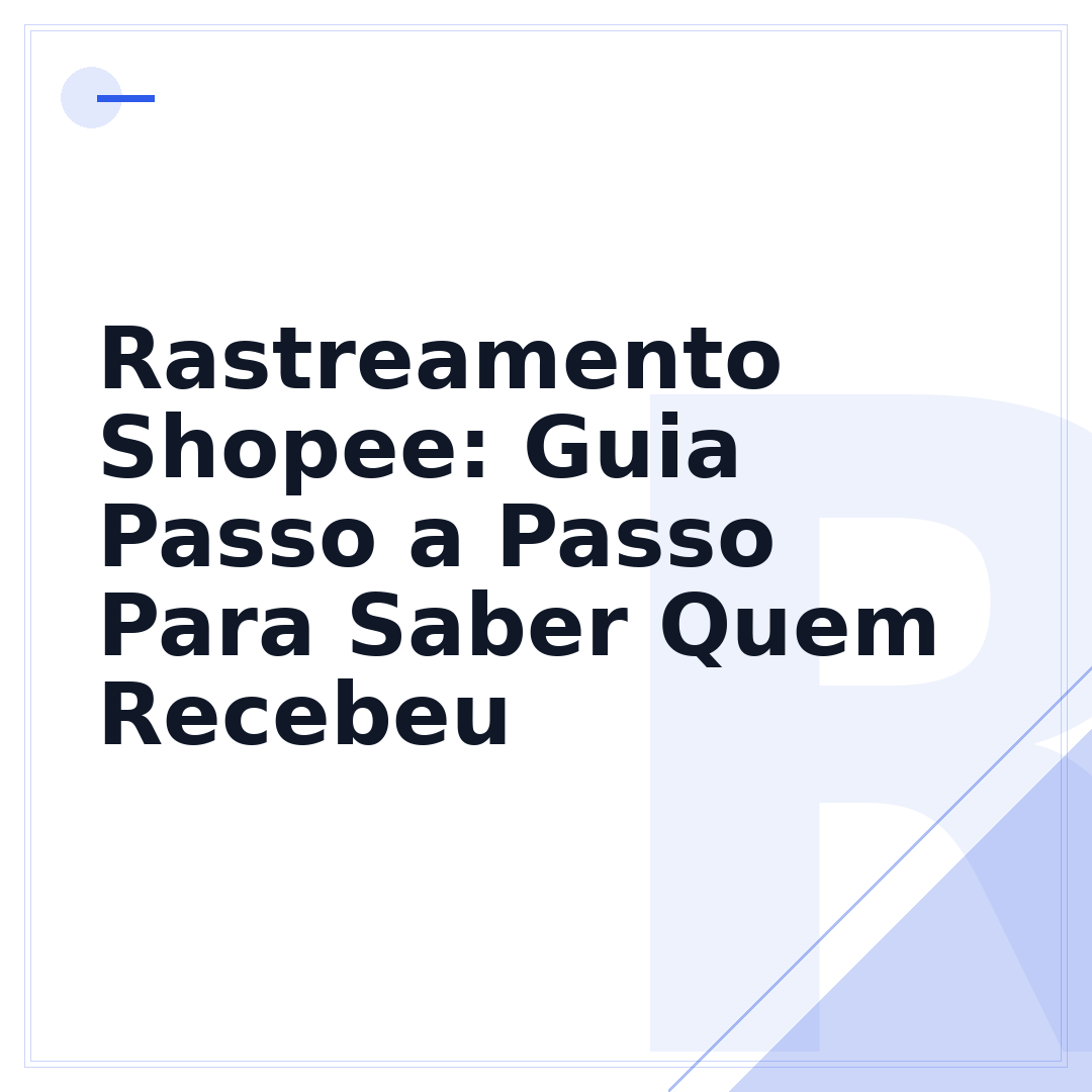 Rastreamento Shopee: Guia Passo a Passo Para Saber Quem Recebeu