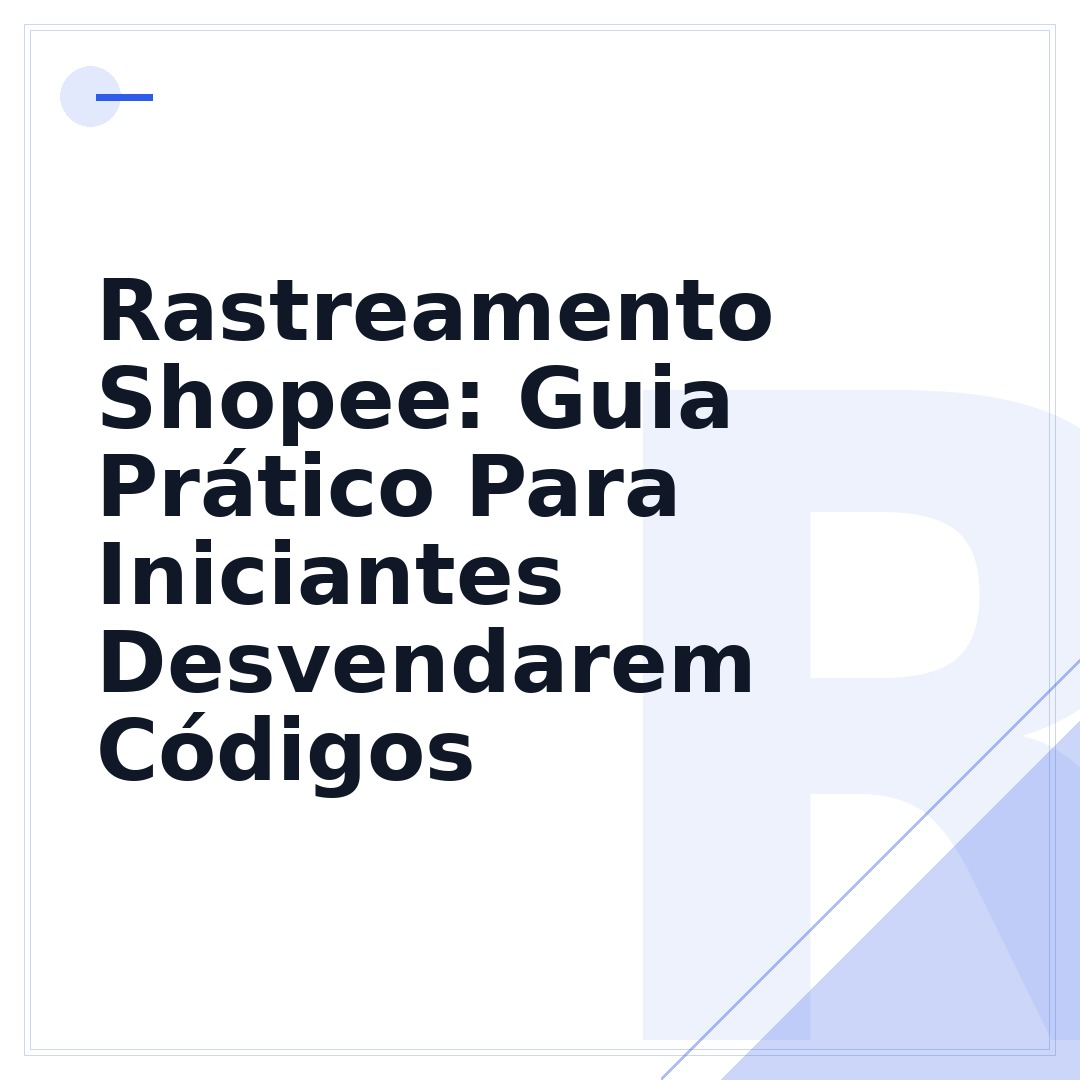 Rastreamento Shopee: Guia Prático Para Iniciantes Desvendarem Códigos
