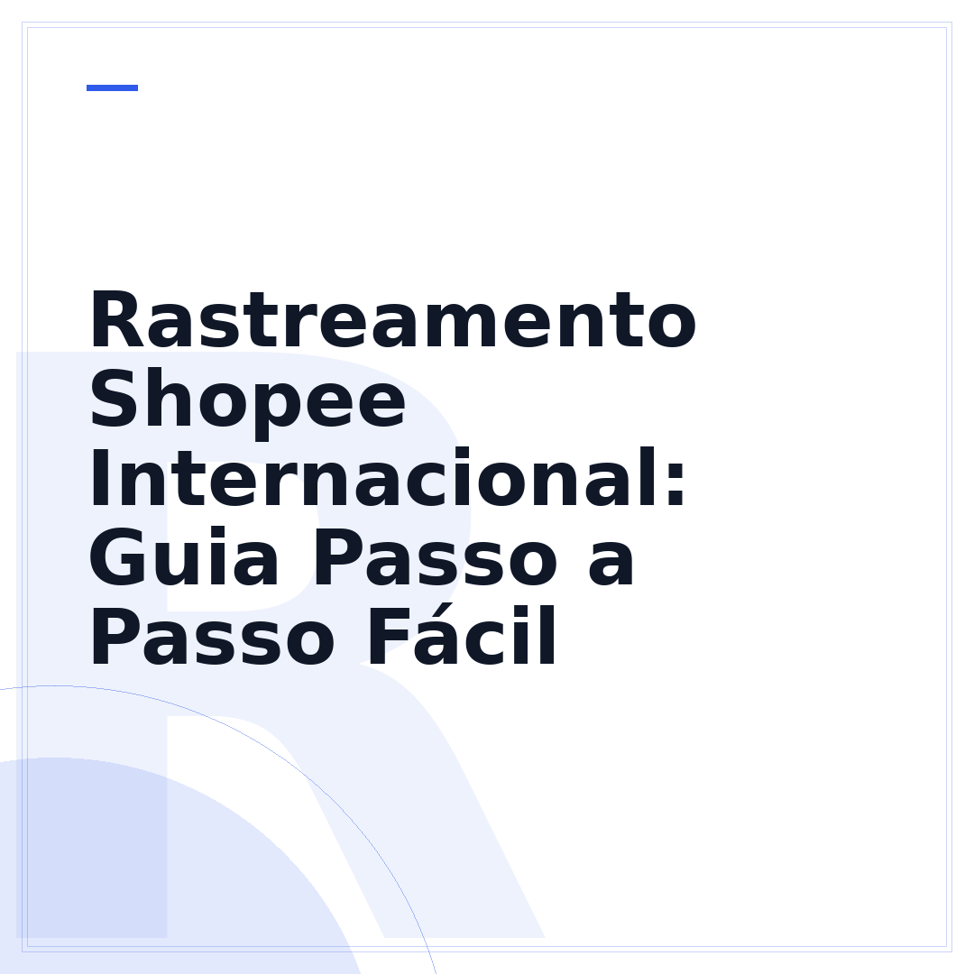 Rastreamento Shopee Internacional: Guia Passo a Passo Fácil