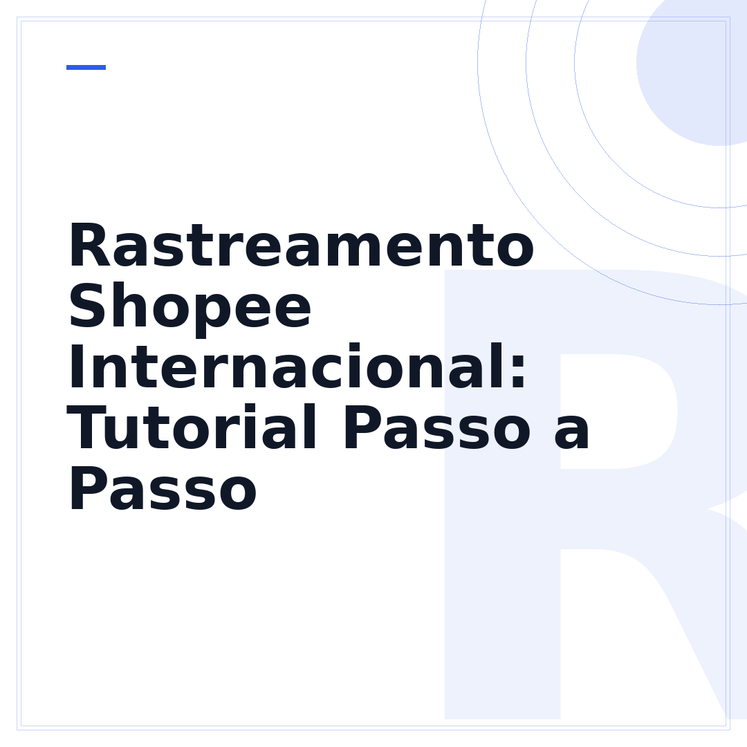 Rastreamento Shopee Internacional: Tutorial Passo a Passo