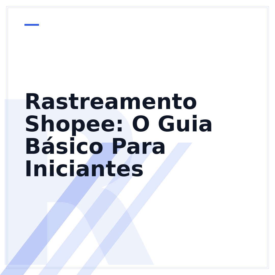 Rastreamento Shopee: O Guia Básico Para Iniciantes