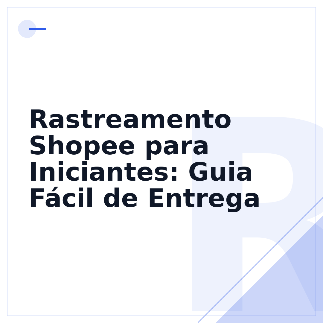 Rastreamento Shopee para Iniciantes: Guia Fácil de Entrega