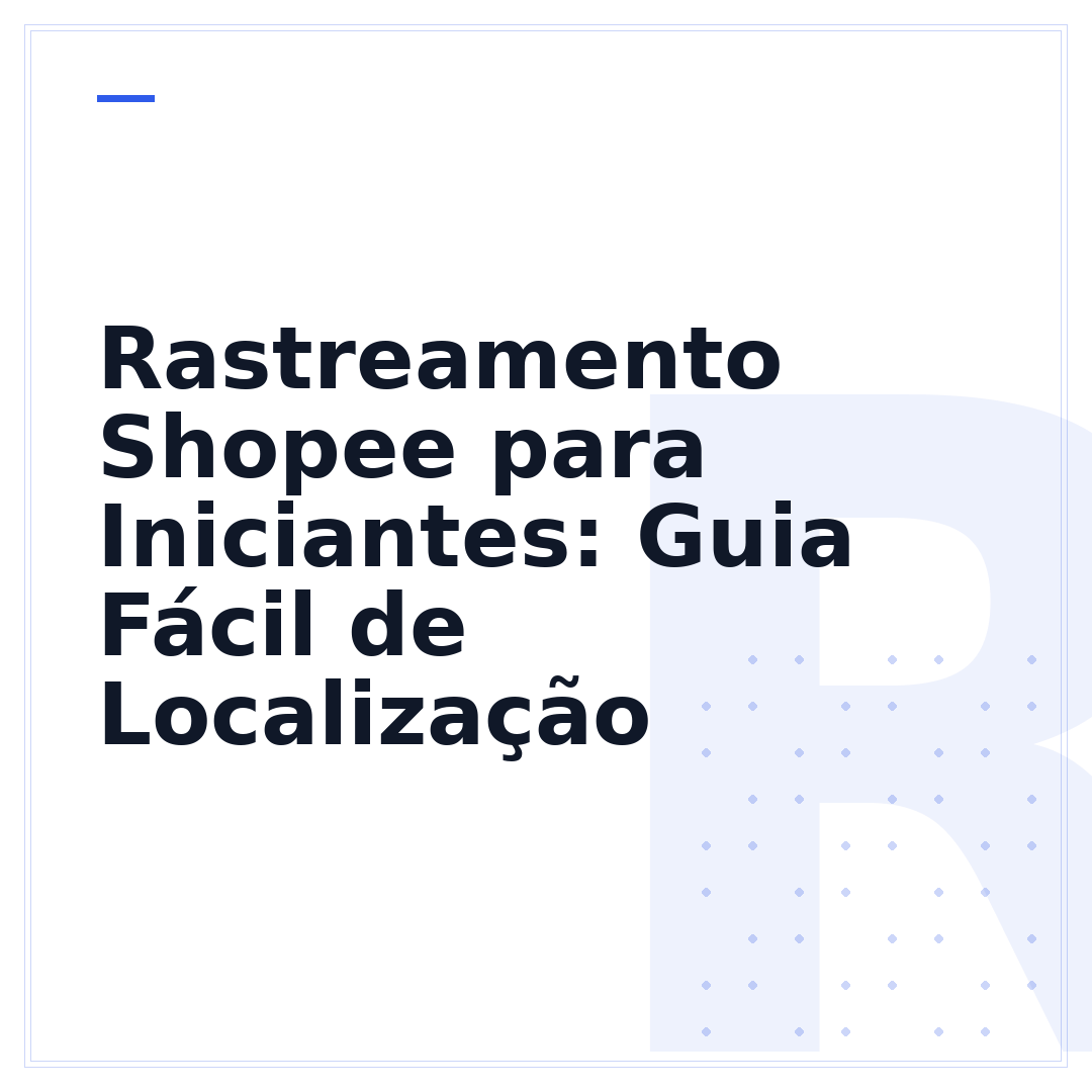 Rastreamento Shopee para Iniciantes: Guia Fácil de Localização