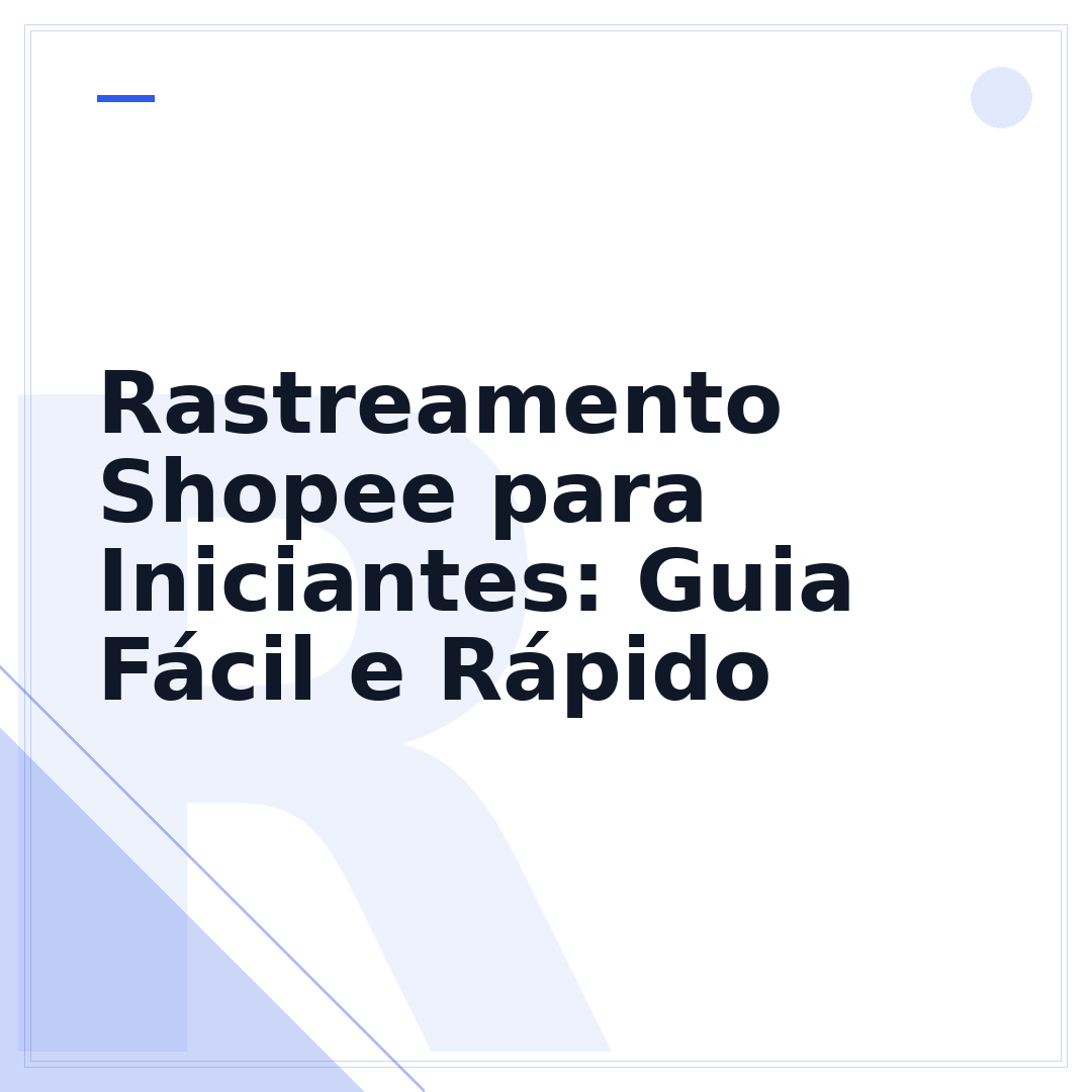 Rastreamento Shopee para Iniciantes: Guia Fácil e Rápido