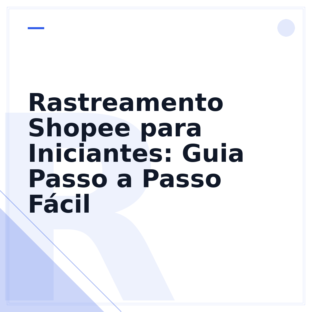 Rastreamento Shopee para Iniciantes: Guia Passo a Passo Fácil