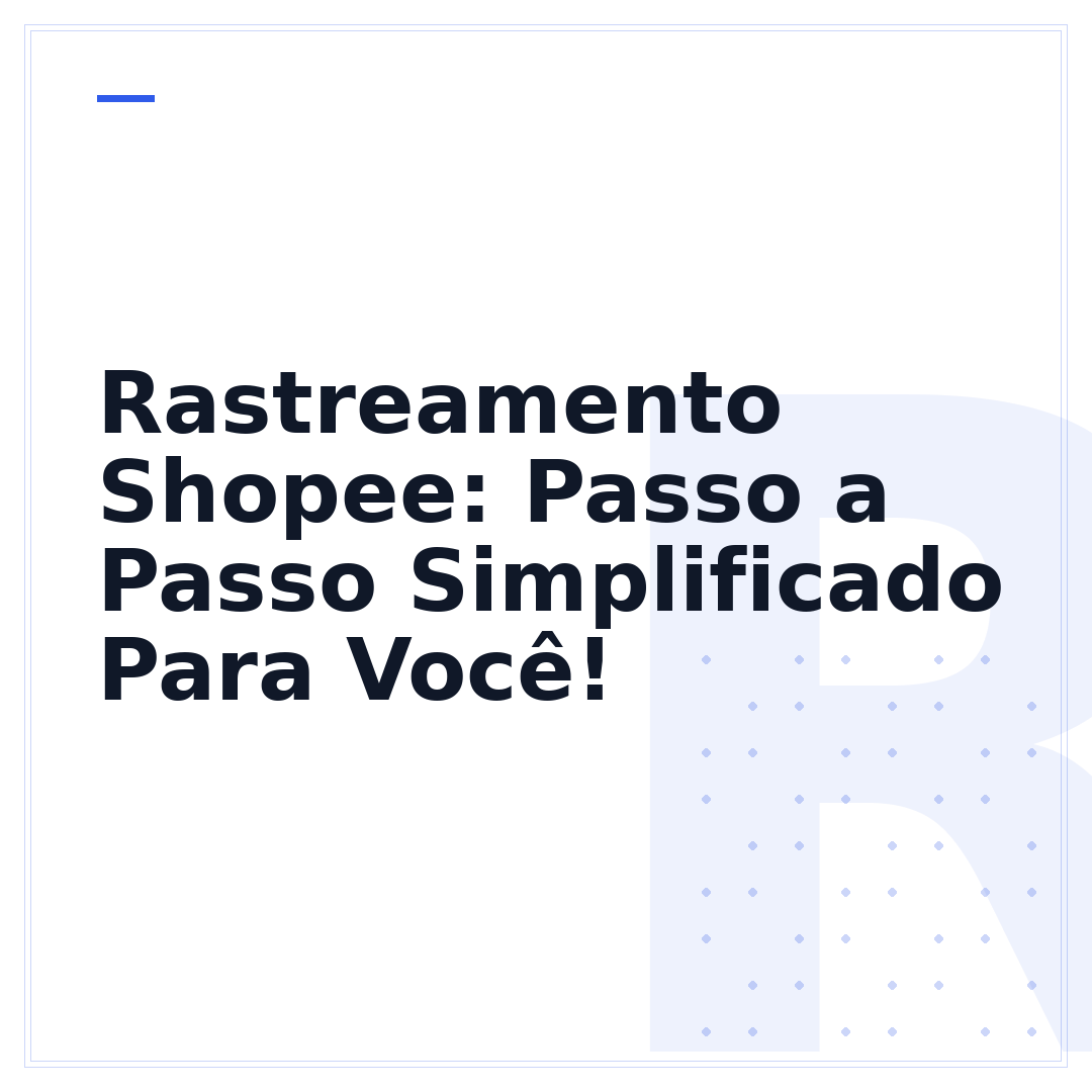 Rastreamento Shopee: Passo a Passo Simplificado Para Você!