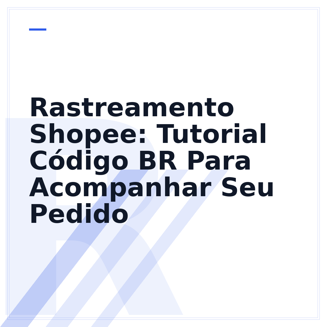 Rastreamento Shopee: Tutorial Código BR Para Acompanhar Seu Pedido